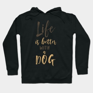 Life is better with a dog II Hoodie